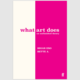 What Art Does: An Unfinished Theory